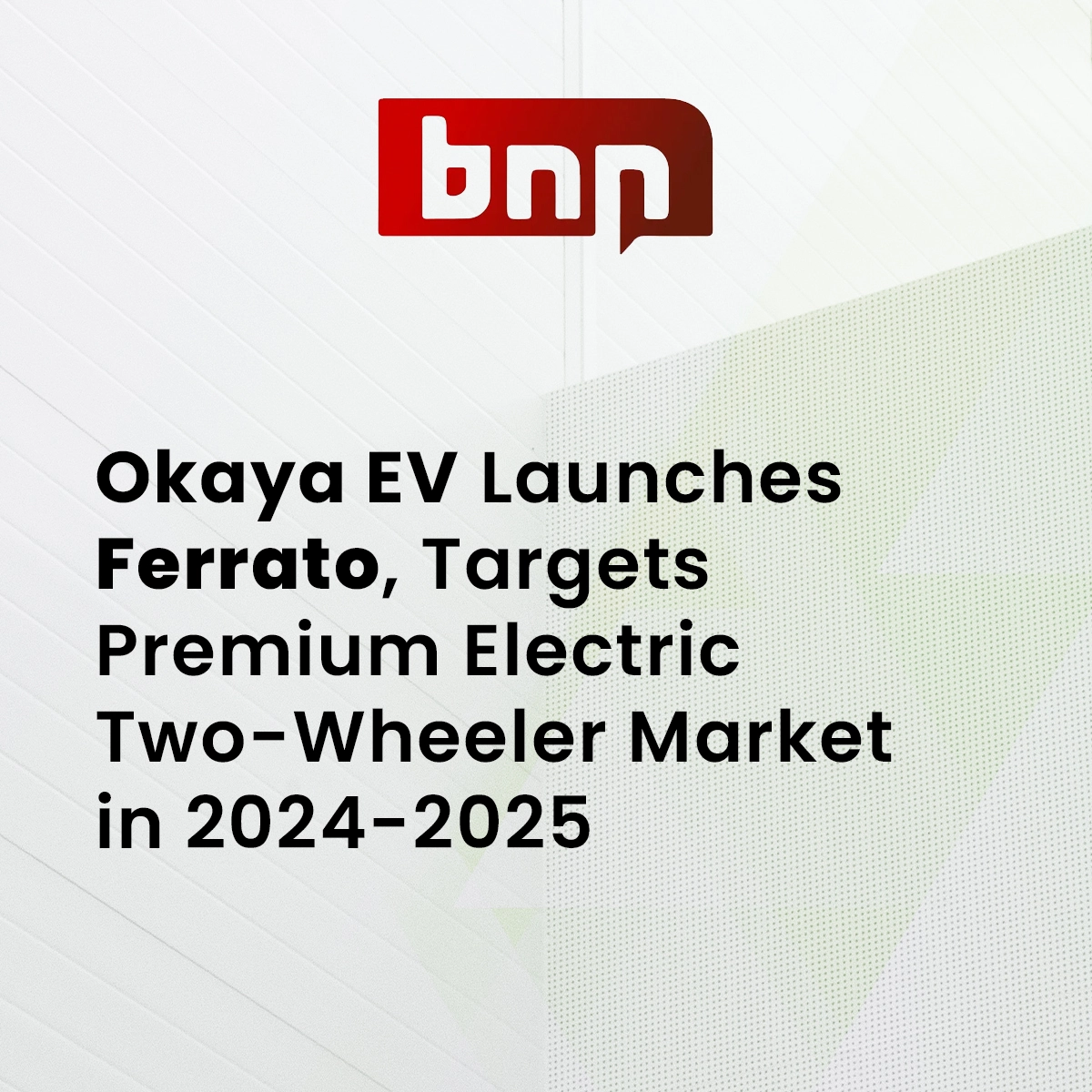 Okaya EV Launches Ferrato, Targets Premium Electric Two-Wheeler Market in 2024-2025