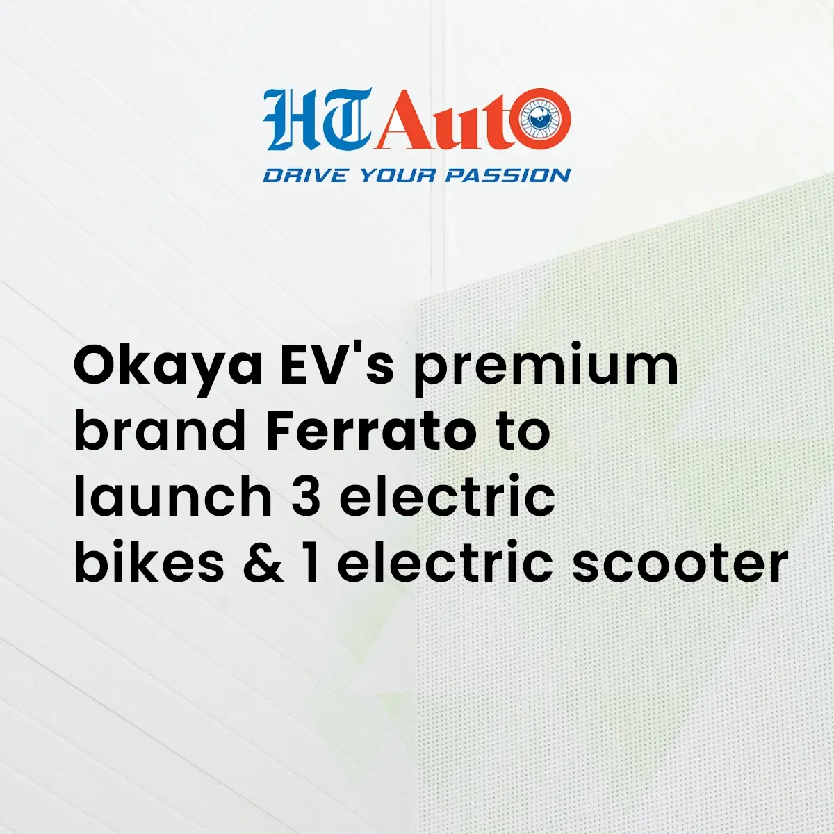 Okaya EV's premium brand Ferrato to launch 3 electric bikes & 1 electric scooter