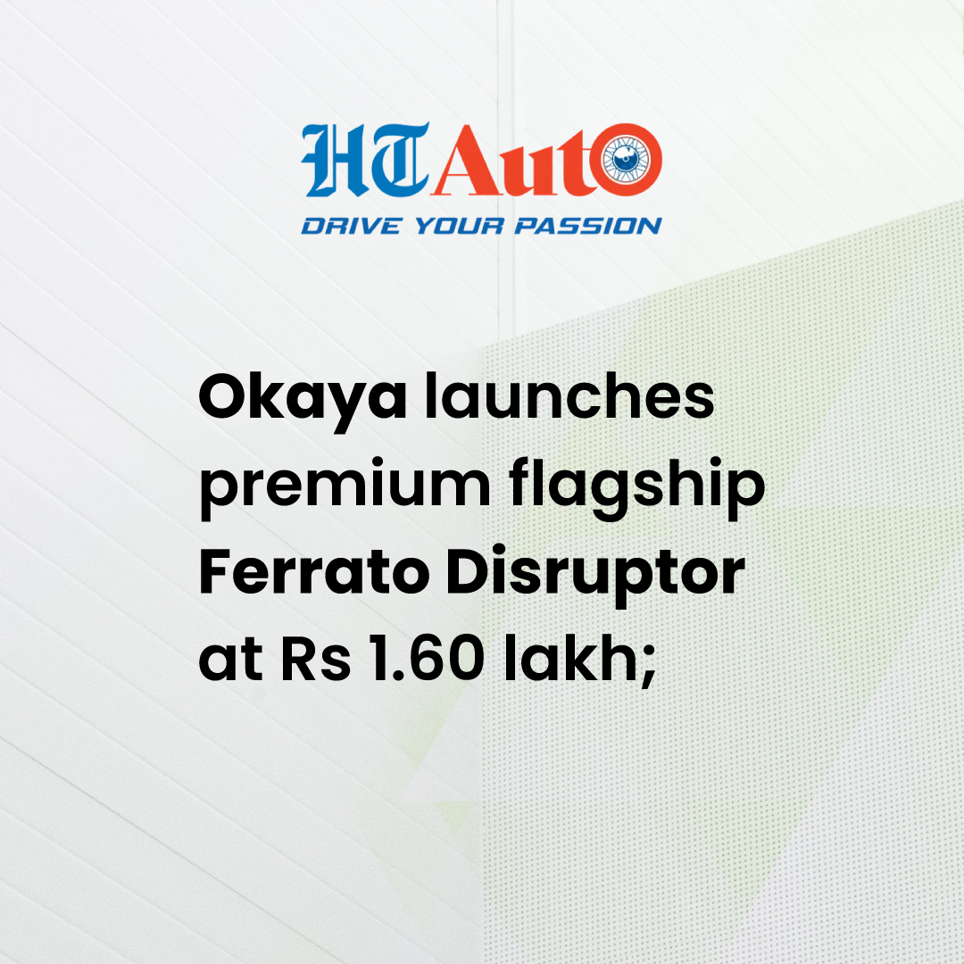 Okaya launches premium flagship Ferrato Disruptor at ₹1.60 lakh.